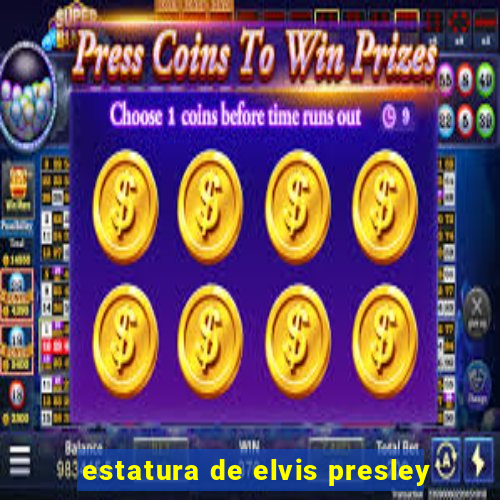 estatura de elvis presley